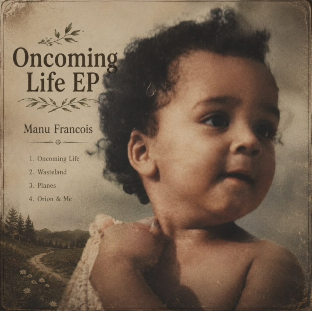 Manu Francois ‘Oncoming Life’ Out Now Manu Francois ‘Oncoming Life’ Out Now
